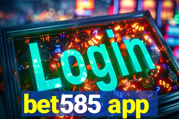 bet585 app